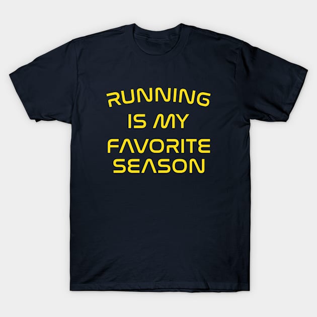 Running Is My Favorite Season T-Shirt by gabrielakaren